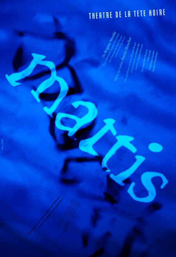 Mattis. Théâtre de la Tête Noire, 2005.