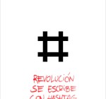 Revolución se escribe con Hashtag, Anónimo, 2011.
