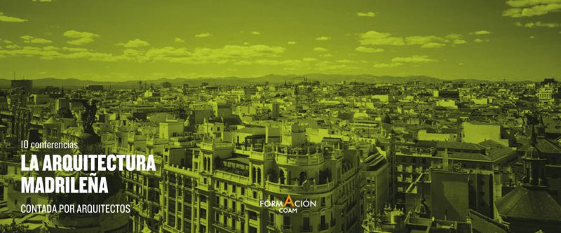 El Colegio Oficial de Arquitectos de Madrid organiza “La arquitectura madrileña contada por arquitectos”. Del 25 de enero al 7 de junio.