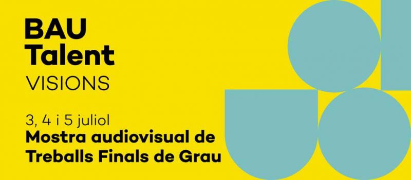 Del 3 al 5 de julio se celebra BAU Talent Visions, la presentación de Trabajos de Fin de Grado de los alumnos de la universidad.