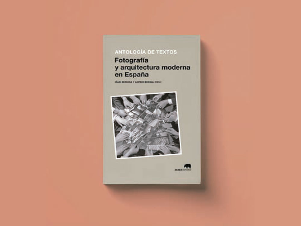 Fotografía y arquitectura moderna en España, un libro de Iñaki Bergera y Amparo Bernal