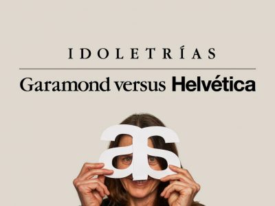 Idoletrías. Garamond vs. Helvética. Una exposición comisariada por Manuel Estrada y Fernando Beltrán