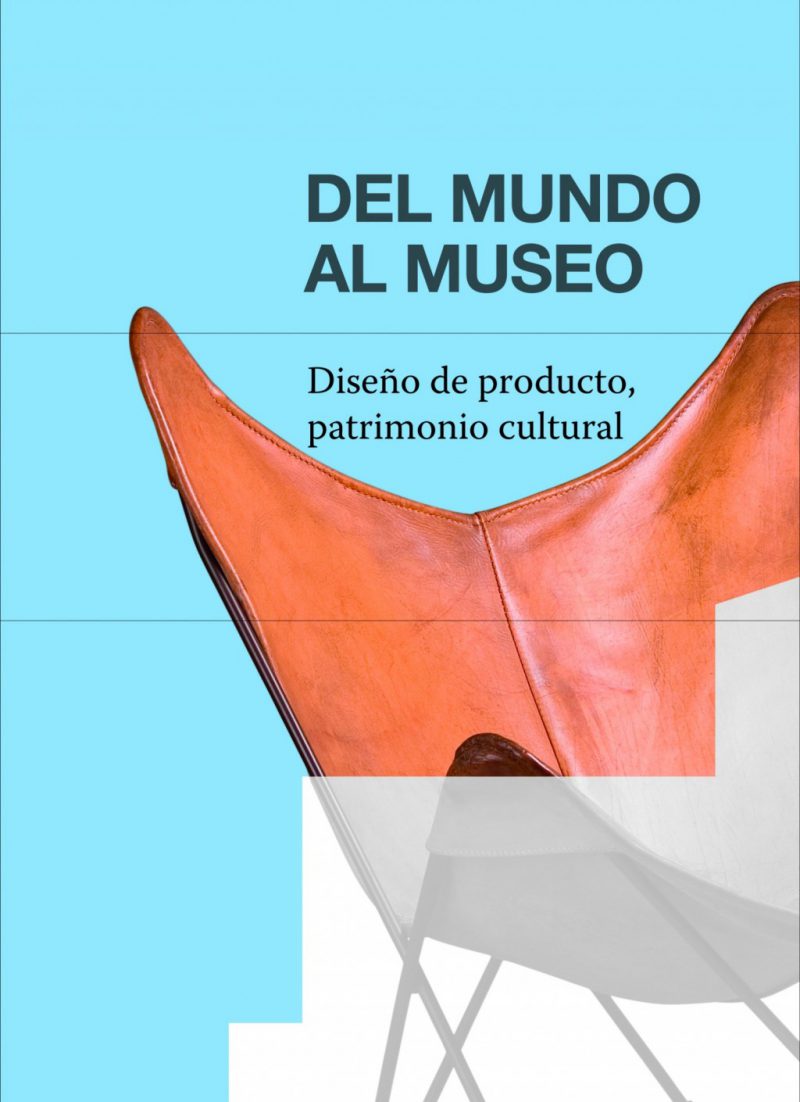 Del mundo al museo. Diseño de producto, patrimonio cultural