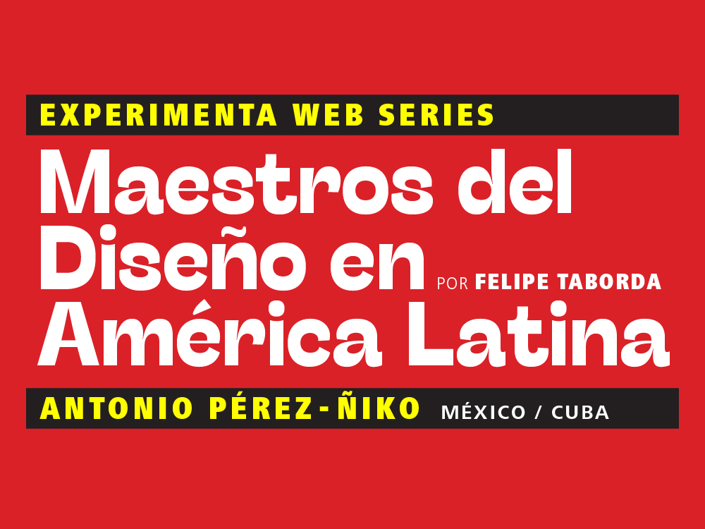 Maestros del Diseño en América Latina: Antonio Pérez – Ñiko (México / Cuba)