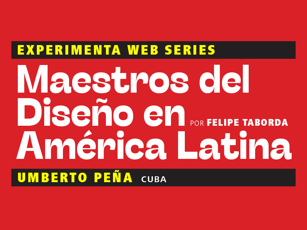 Maestros del Diseño en América Latina: Umberto Peña (Cuba)