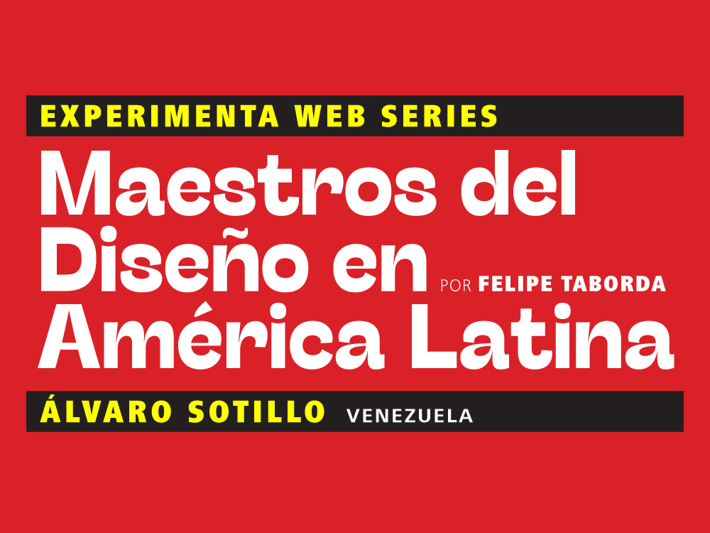 Maestros del Diseño en America Latina: Álvaro Sotillo (Venezuela)