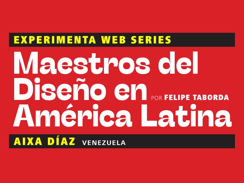Maestros del diseño en América Latina: Aixa Díaz (Venezuela)