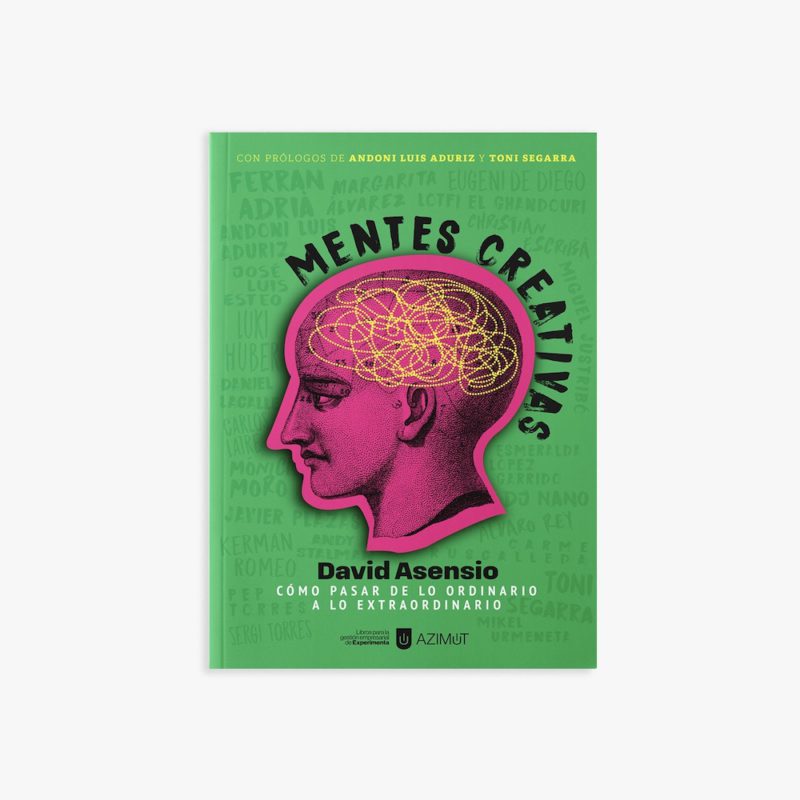 Mentes creativas. Cómo pasar de lo ordinario a lo extraordinario, de David Asensio