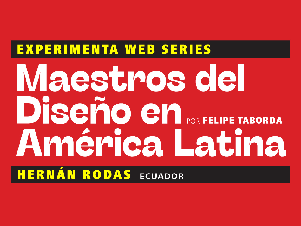 Maestros del Diseño en América Latina: Hernán Rodas (Ecuador)
