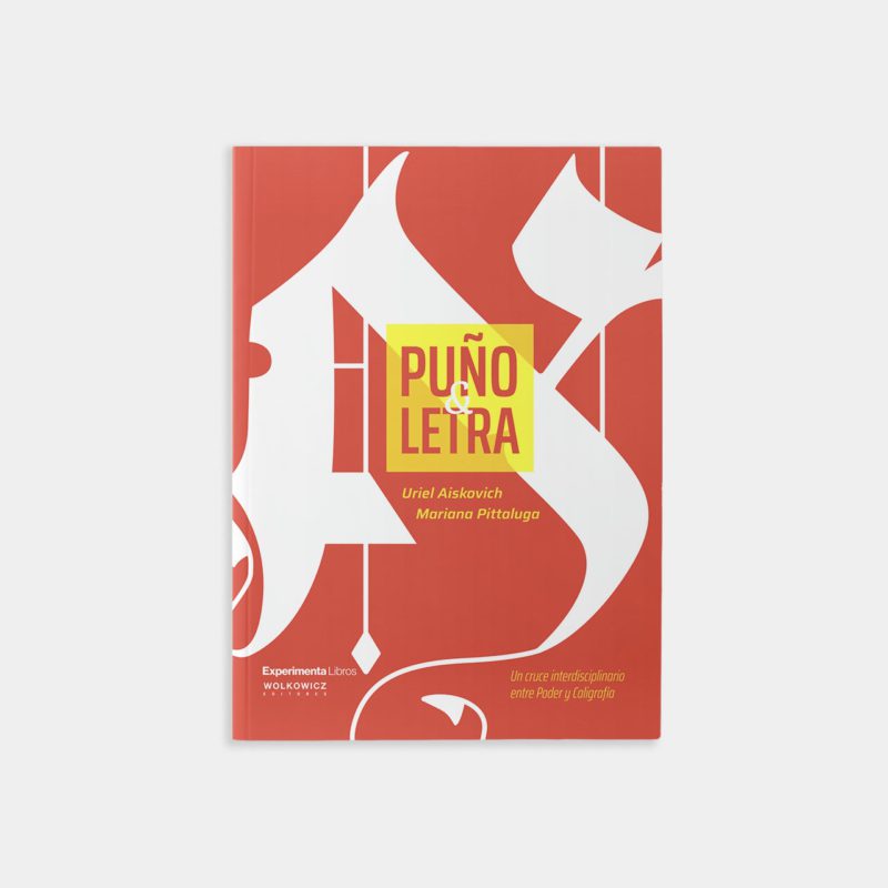 Puño y Letra. Un cruce interdisciplinario entre poder y caligrafía, de Mariana Pittaluga y Uriel Aiskovich
