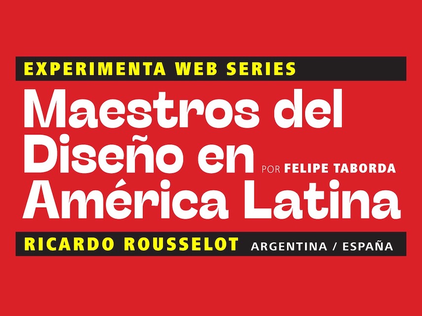 Maestros del Diseño en América Latina: Ricardo Rousselot (Argentina / España)