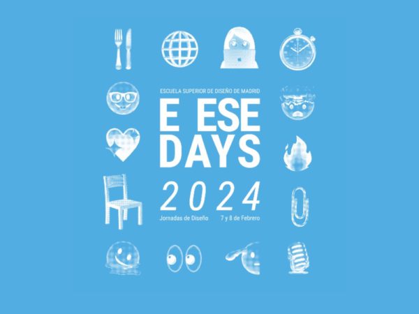 E Ese Days:  Las Jornadas de Diseño de la Escuela Superior de Diseño de Madrid