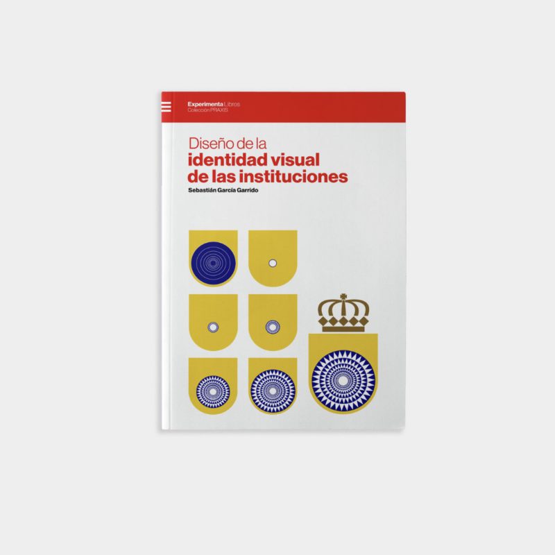 Diseño de la identidad visual de las instituciones, de Sebastián García Garrido