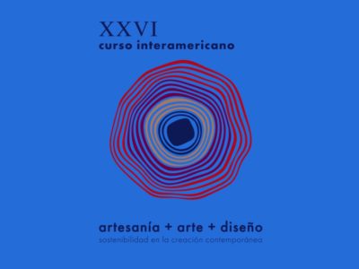 Aún queda tiempo para postular al XXVI Curso Interamericano. Artesanía, Arte y Diseño