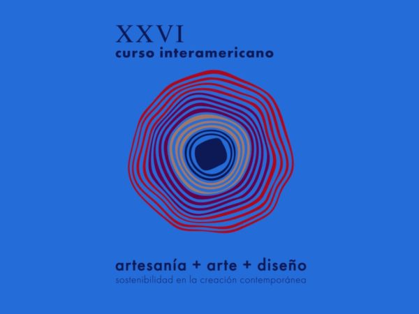 Aún queda tiempo para postular al XXVI Curso Interamericano. Artesanía, Arte y Diseño